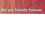 FF is for friends Forever.