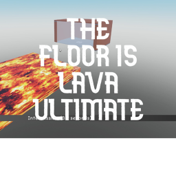 The FLOOR IS LAVA