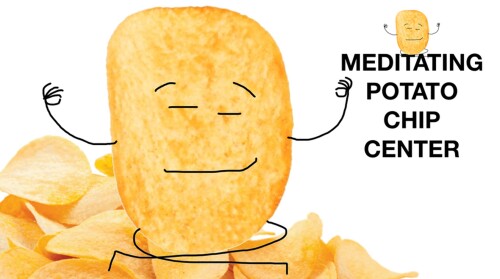 Meditating Potato Chip Center