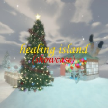 [☃️]   Healing Island SHOWCASE