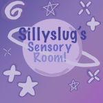 SillySlug's Sensory Room