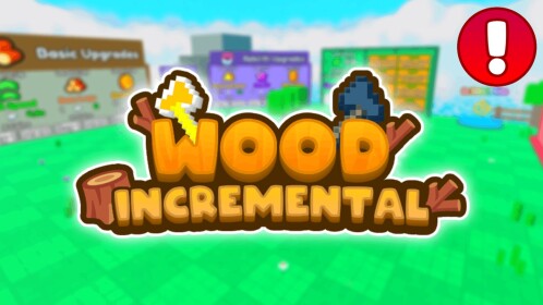 🪵Wood Incremental🪵