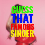 Guess that Famous Singer