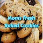 Moms Fresh Baked Cookies