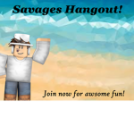 Savages Hangout!