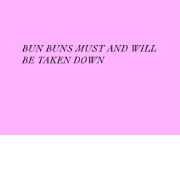 Bun bun must be taken down!