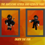The Awesome Robux and Roblox Fans