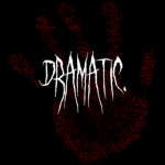 dramatic.