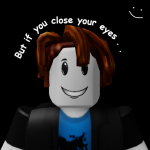 But if you close your eyes..
