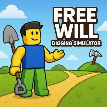 🪓 Free will (Digging Simulator) 🪓