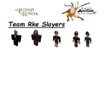 ATLA and LoK's TEAM RKE Slayers