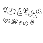 Vulgar Visions