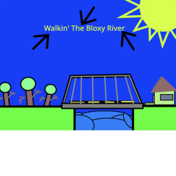 Walkin' The Bloxy River