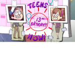 Dipper and Mabel's thirteenth birthday.
