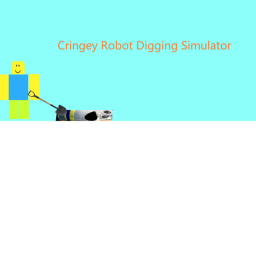 Cringey Robot Digging Simulator