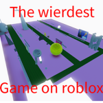 The weirdest game on roblox group!