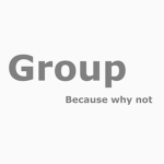 Group because why not?
