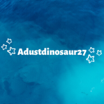 Adustdinosaur27’s Fan’s