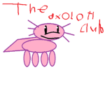 The Axolotl Clu b