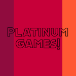 Platinum Games!