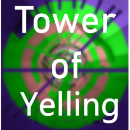 Tower Of Yelling