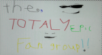 The Totally epic fan group