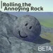 Rolling the Annoying ROCK icon