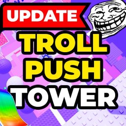 [UPDATE] TROLL Push Tower! 👊