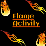 •Flame Activity•