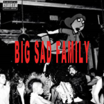 Big Sad Family ;(