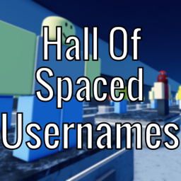Hall Of Spaced Usernames