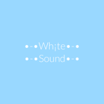 •-•White Sound•-•