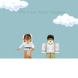 THE LAZY ARMY HANGOUT