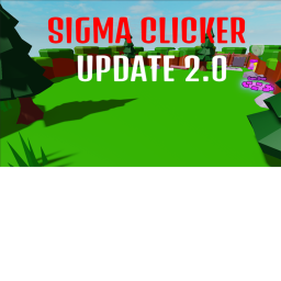 Sigma Clicker [BETA] UPDATE 2
