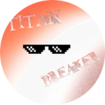 TITAN BREAKER 💢