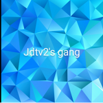 Jdtv2's gang