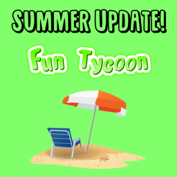 [Summer!] Fun Tycoon [Beta]