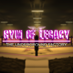 Gym of Legacy - The Underground Factory