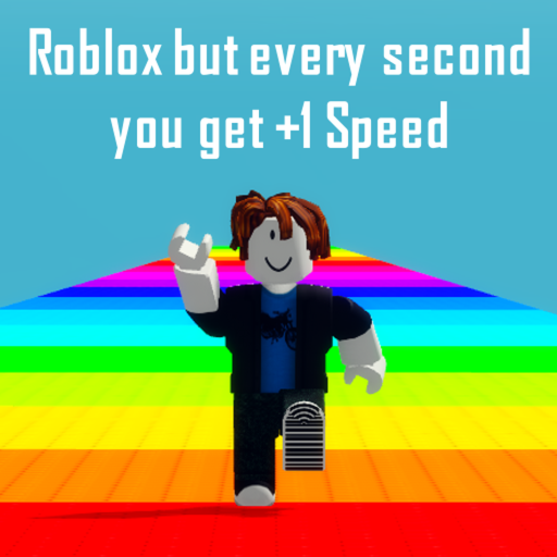Roblox but every second you get +1 Speed