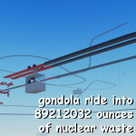 gondola ride into 89212032 ounces of nuclear waste