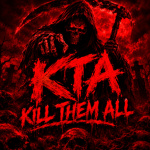 KTA [Kill Them All]..