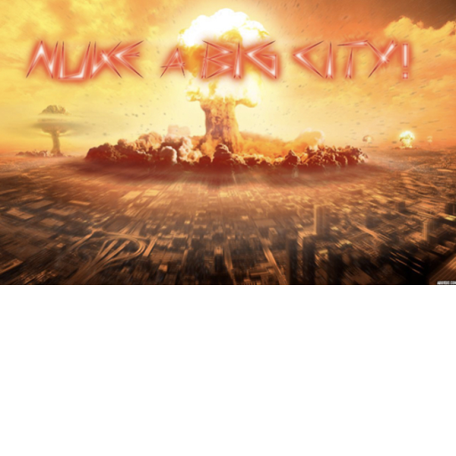  Nuke A Big City