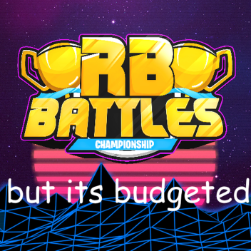RB Battles but its budgeted