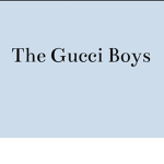 The Gucci Boys