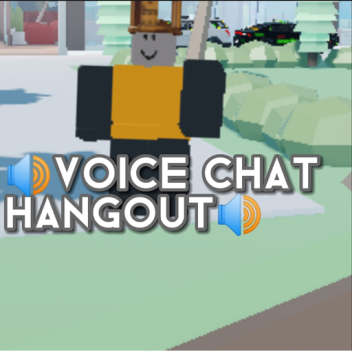 Voice Chat Hangout!