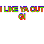 I like ya cut g slaps AHHHH