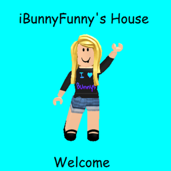 iBunnyFunny's House