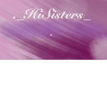 ~HiSisters~