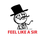 Feel Like A Sir!