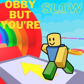 Obby but you're SLOW